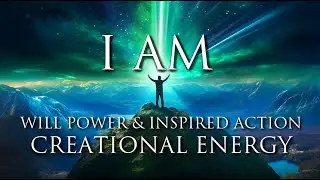 I AM Affirmations: Creational Energy, Willpower, Inspired Action, Boundaries, Self-Respect & Love