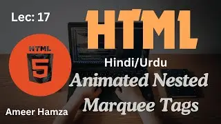 Learn HTML in Hindi/Urdu #17: Animated Nested Marquee Tag Tutorial