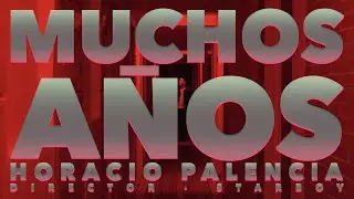 Horacio Palencia · Muchos Años (Video Oficial)