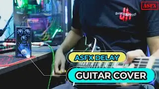 ASFX DELAY - Guitar Cover (Blink-182, BFMV, Peterpan, Muse, Wali)