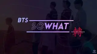 BTS (방탄소년단) - So What Lyrics