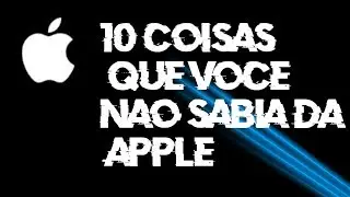 10 COISAS DA APPLE QUE VOCÊ NÃO SABIA!