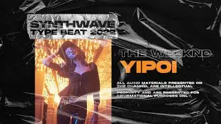 SynthWave Type Beat x RetroWave [YIPOI] 80s x Vaporwave x SynthPop x The Weeknd 2022