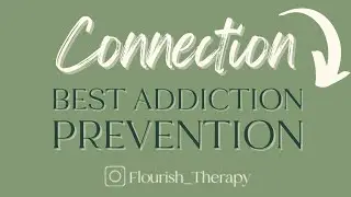 The Best Addiction Prevention: Connection and Relationships