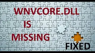 wnvcore.dll is missing (fixed for all windows)