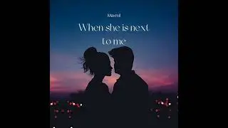 Maxmil - When she is next to me (official music)