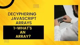 1 - DECODING ARRAYS - Declaring and Defining JS Array