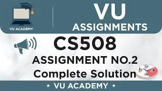 CS508 Assignment No. 2 Spring 2020 Complete Solution with Code File by VU ACADEMY