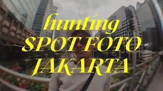 Spot Foto Menarik Jakarta Siang-Sore