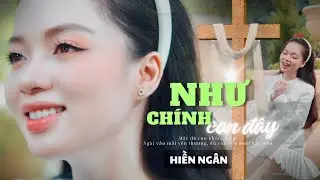 NHƯ CHÍNH CON ĐÂY - HIỀN NGÂN | Thánh Ca 🔥