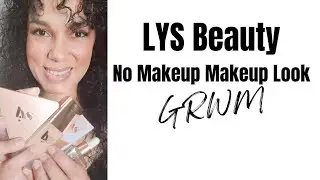 LYS Beauty GRWM Go-to No Makeup Makeup Look! Easy Makeup Techniques, Full Face if LYS Beauty #ugc