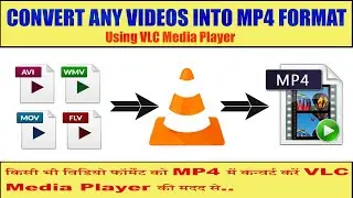 Convert Any Video Files into MP4 Format Using VLC Media Player 