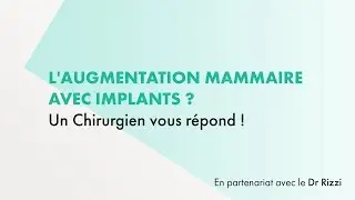 L'augmentation mammaire avec implants - Un chirurgien vous répond !