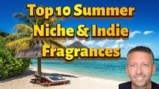 Top 10 Summer Niche & Indie Fragrances. #summeraftershave #summerfragrances #summercologne
