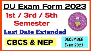 DU Exam Form Last Date Extended : 1st / 3rd / 5th Semester 2023 | du 1/3/5 Sem Exam form Last Date