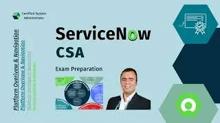 ServiceNow CSA Exam Preparation: Platform Overview and Navigation