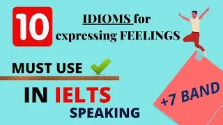 Idioms for expressing feelings | MUST USE in IELTS Speaking | 