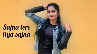 sajna tere liya sajna dance cover | badshah ft. Dayal dev | taz nahar