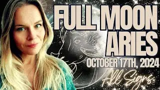 ✨Big Changes! 🌕 Full Moon in Aries 24° ♈ | October 17th, 2024 | All Signs Astrology 🔮