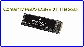 BEWERTUNG (2024): Corsair MP600 CORE XT 1TB SSD. WESENTLICHE Einzelheiten