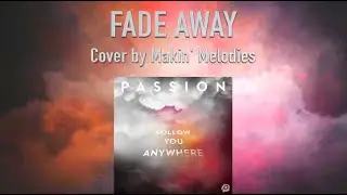 Fade Away - Passion ft. Melodie Malone | Cover (Violin)