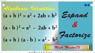 Algebraic Identities expand and factorize.