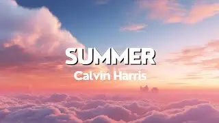 Summer - Lyrics - Calvin Harris