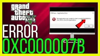 How to FIX The Application Was Unable to Start Correctly 0xC00007B in GTA 5