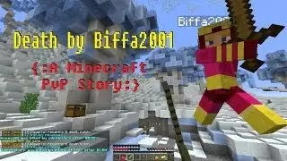 Death By Biffa2001 {:A Minecraft PvP Story:}