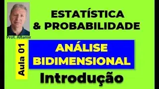 ESTATÍSTICA: ANÁLISE BIDIMENSIONAL - Introdução (Aula 01)