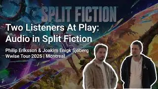 Two Listeners At Play: Audio in Split Fiction | Wwise Tour Montreal 2025