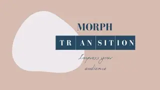 PowerPoint Morph Transition - Impress your audience