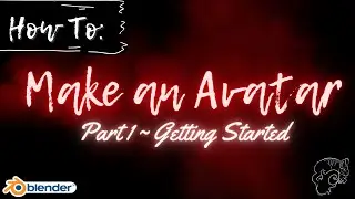 How To Make A VRChat Avatar Series: Part 1 ~ Getting Started