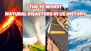 The 10 Worst Natural Disasters in US History