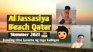 AL JASSASIYA BEACH QATAR || Summer 2021 || Bonding time kasama ng mga Kaibigan