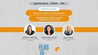 Elas Falam Sobre IA | Inovação Além da Imaginação - LIVE 4