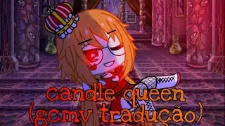 Candle queen {gcmv tradução}