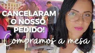 CANCELARAM O PEDIDO 2 VEZES | TIVEMOS QUE IR A LOJA | FINALMENTE COMPRAMOS A MESA | VivianeMagalhães