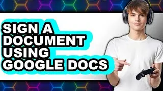 How to Sign a Document Using Google Docs