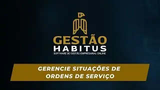 Gerencie situações de ordens de serviço | Gestão Habitus Tutoriais