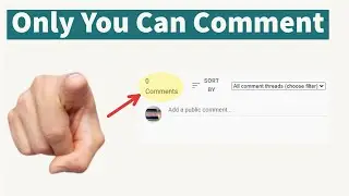 only YOU can comment on this video