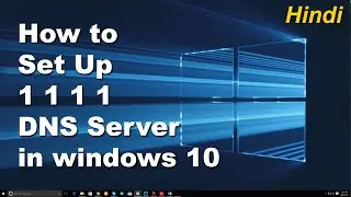 How to Set Up 1 1 1 1 DNS Server for Windows 10 in Hindi