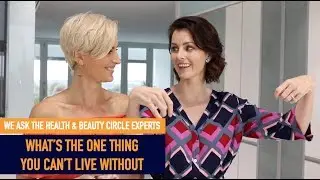 What's the one thing you can't live without? | Health & Beauty Circle