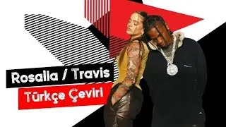 Rosalia & Travis Scott - TKN (Türkçe Altyazılı)