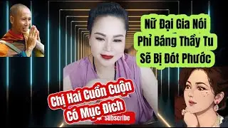 Nữ Đại Gia Nói Mọi Hành Động Của Chị Hai Cuồn Cuộn Đều Có Mục Đích