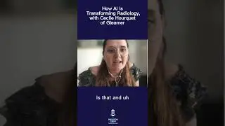 How AI is Transforming Radiology, with Cecile Hourquet of Gleamer