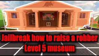 Jailbreak how to raise a robber | level 5 |