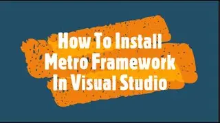 How To Download And Install Metro Framework In Visual Studio 2002 All Versions | Modern UI Design
