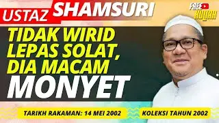 Tidak Wirid Lepas Solat, Dia Macam Monyet - Ustaz Shamsuri Haji Ahmad