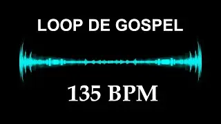 LOOP DE GOSPEL A 135 BPM